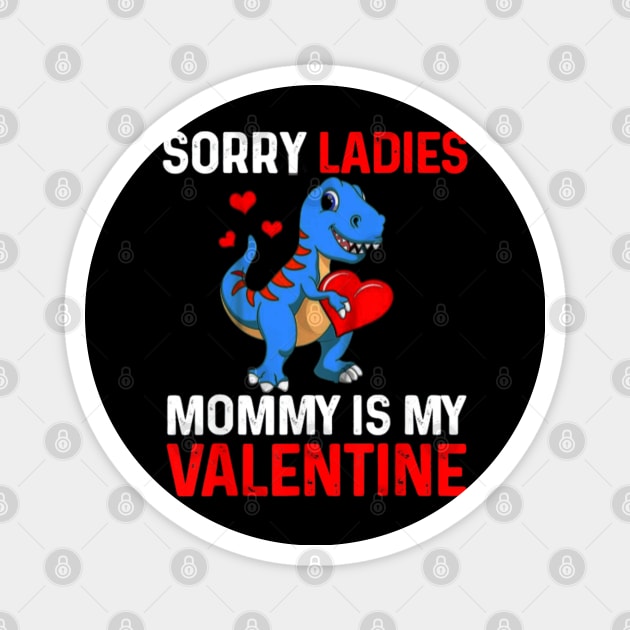 Sorry Ladies Mommy Is My Valentine Magnet by ReD-Des